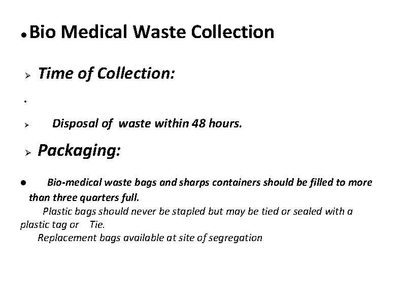  Bio Medical Waste Collection Time of Collection: Disposal of waste within 48 hours.