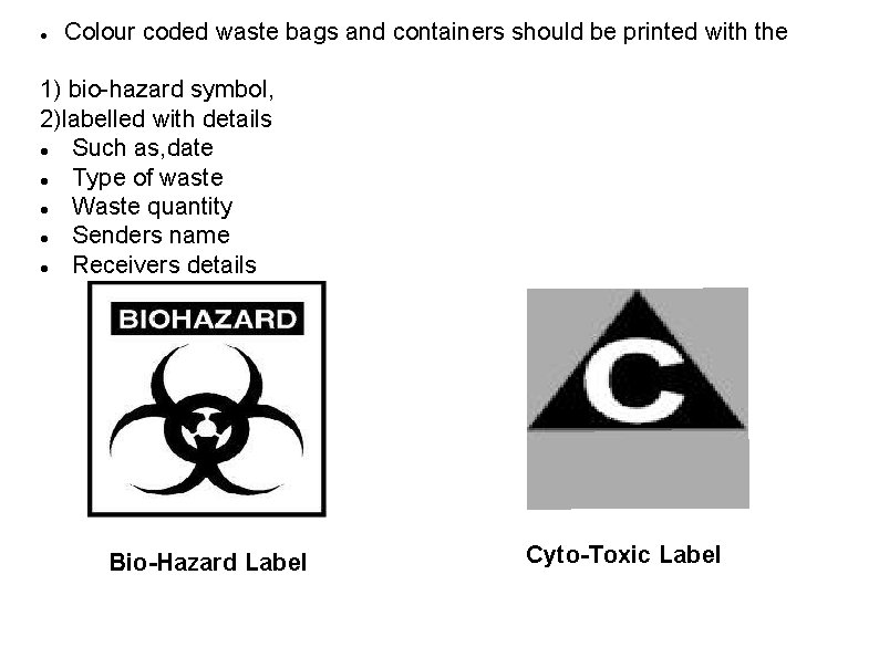  Colour coded waste bags and containers should be printed with the 1) bio-hazard
