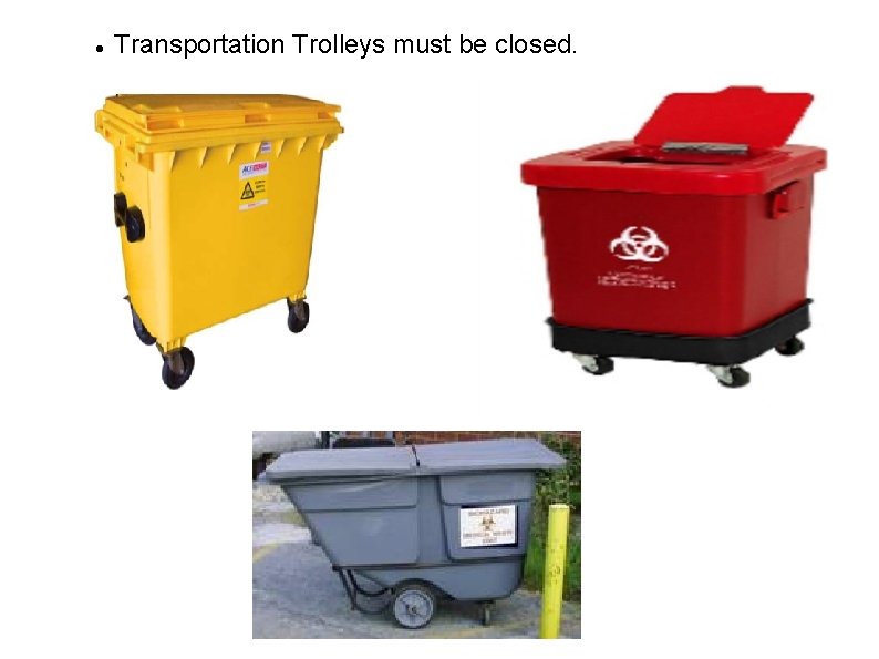  Transportation Trolleys must be closed. 