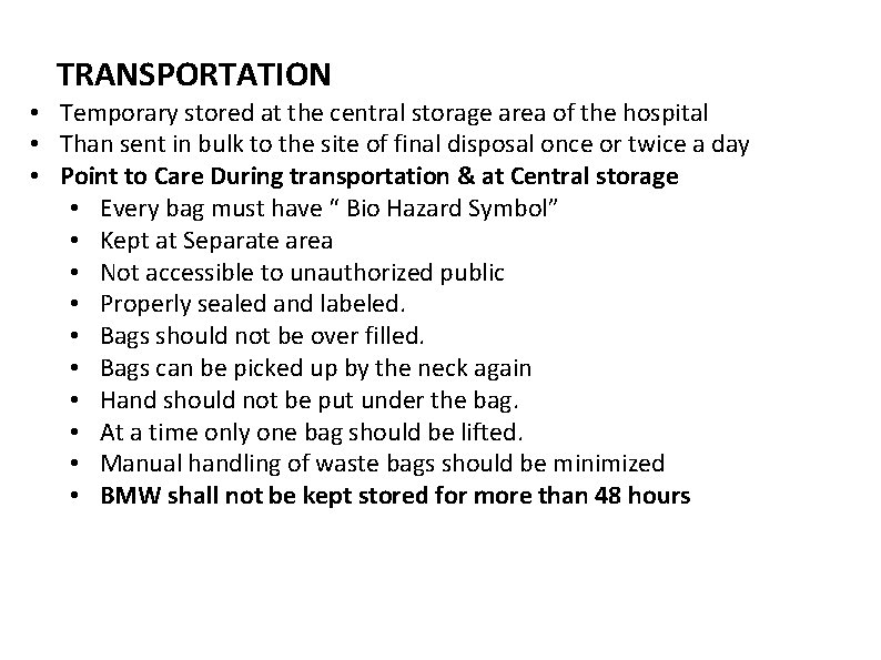 TRANSPORTATION • Temporary stored at the central storage area of the hospital • Than