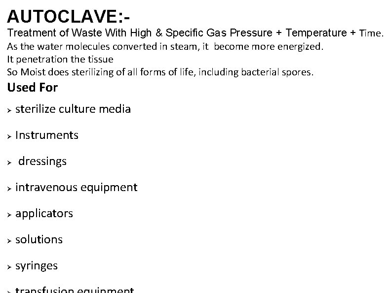 AUTOCLAVE: Treatment of Waste With High & Specific Gas Pressure + Temperature + Time.
