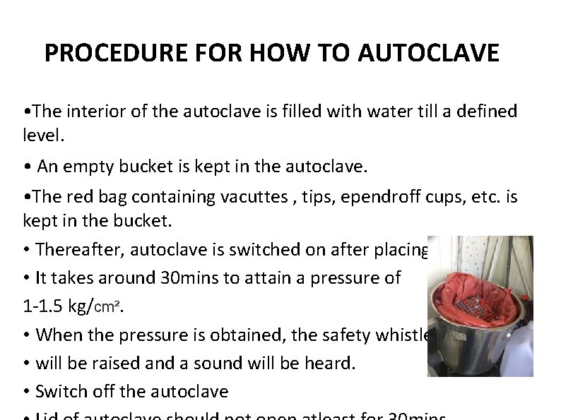 PROCEDURE FOR HOW TO AUTOCLAVE • The interior of the autoclave is filled with
