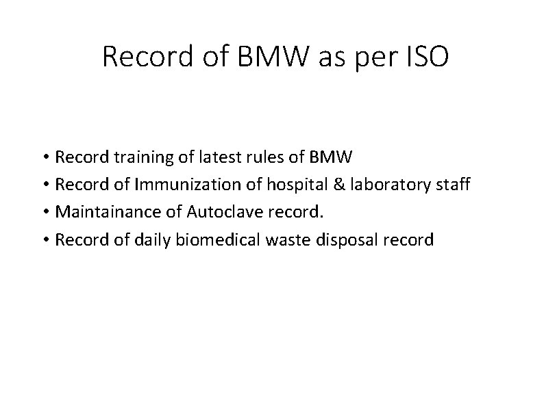 Record of BMW as per ISO • Record training of latest rules of BMW