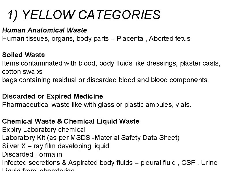 1) YELLOW CATEGORIES Human Anatomical Waste Human tissues, organs, body parts – Placenta ,
