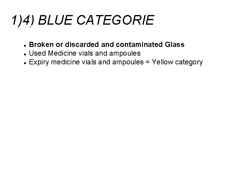 1)4) BLUE CATEGORIE Broken or discarded and contaminated Glass Used Medicine vials and ampoules