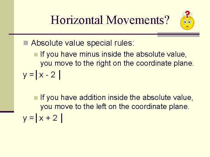 Horizontal Movements? n Absolute value special rules: n If you have minus inside the