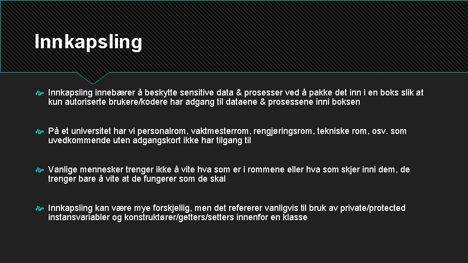 Innkapsling innebærer å beskytte sensitive data & prosesser ved å pakke det inn i