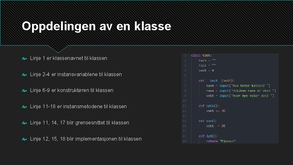 Oppdelingen av en klasse Linje 1 er klassenavnet til klassen Linje 2 -4 er