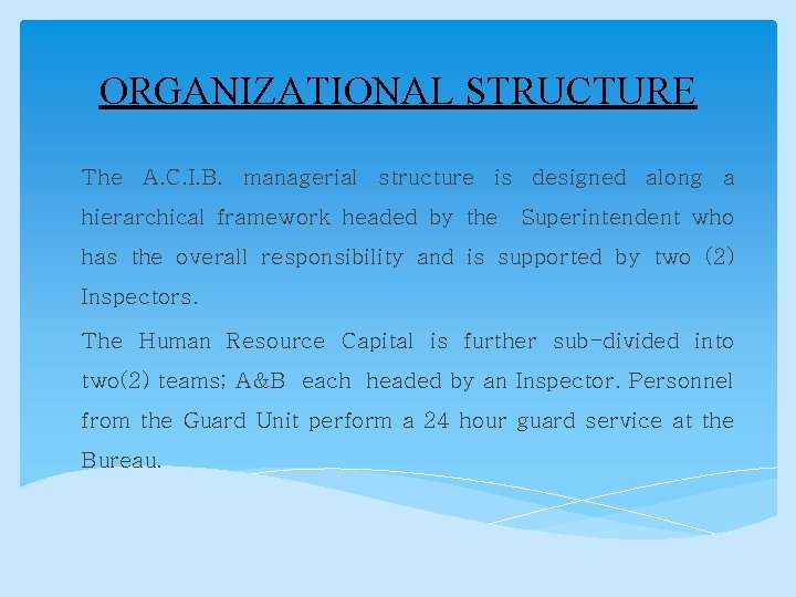 ORGANIZATIONAL STRUCTURE The A. C. I. B. managerial structure is designed along a hierarchical