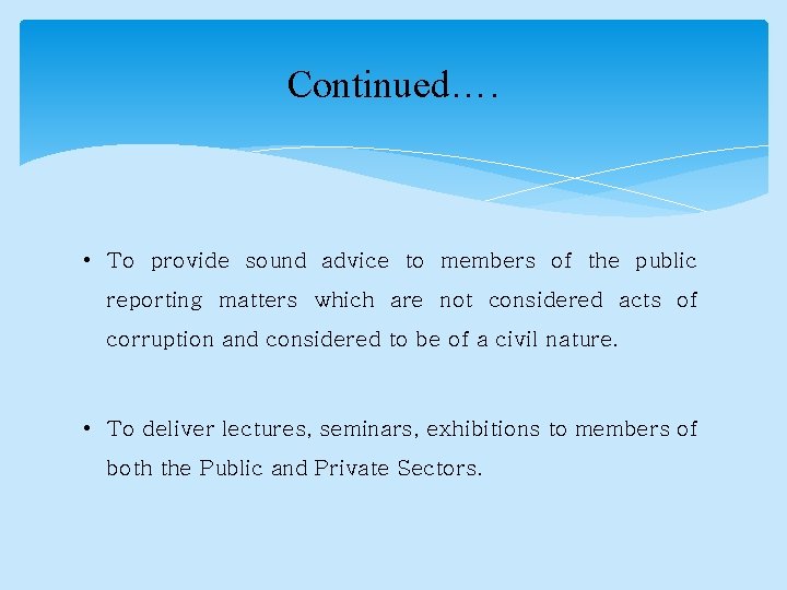 Continued…. • To provide sound advice to members of the public reporting matters which