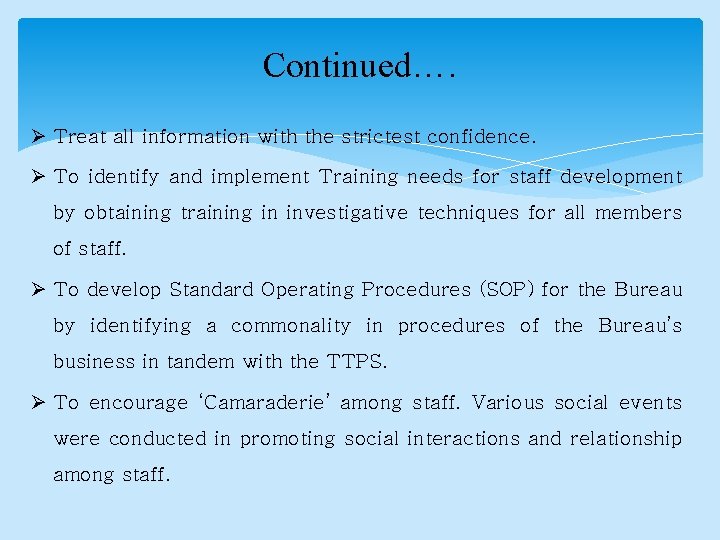 Continued…. Ø Treat all information with the strictest confidence. Ø To identify and implement