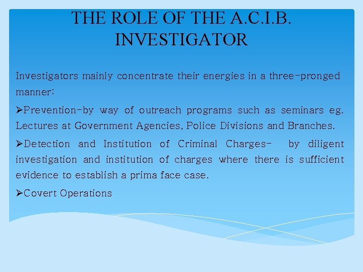 THE ROLE OF THE A. C. I. B. INVESTIGATOR Investigators mainly concentrate their energies
