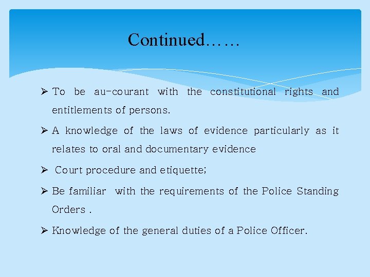 Continued…… Ø To be au-courant with the constitutional rights and entitlements of persons. Ø