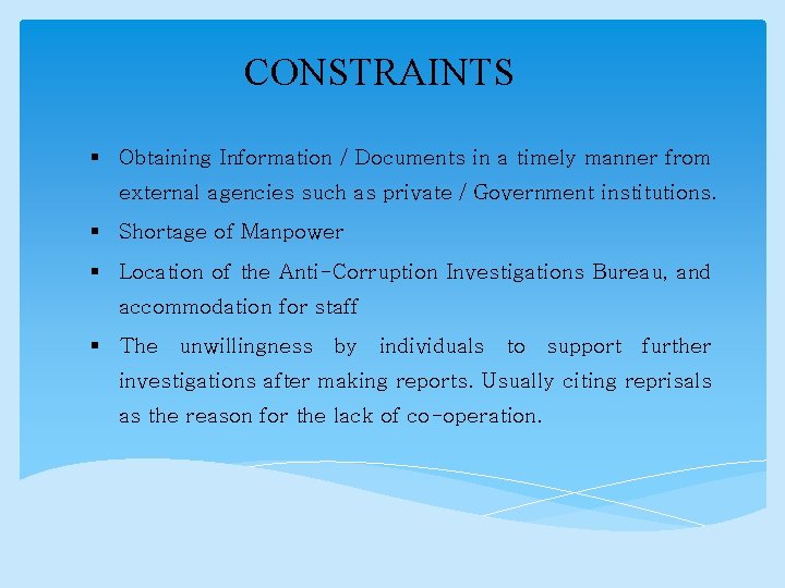 CONSTRAINTS § Obtaining Information / Documents in a timely manner from external agencies such