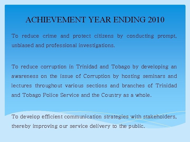 ACHIEVEMENT YEAR ENDING 2010 To reduce crime and protect citizens by conducting prompt, unbiased