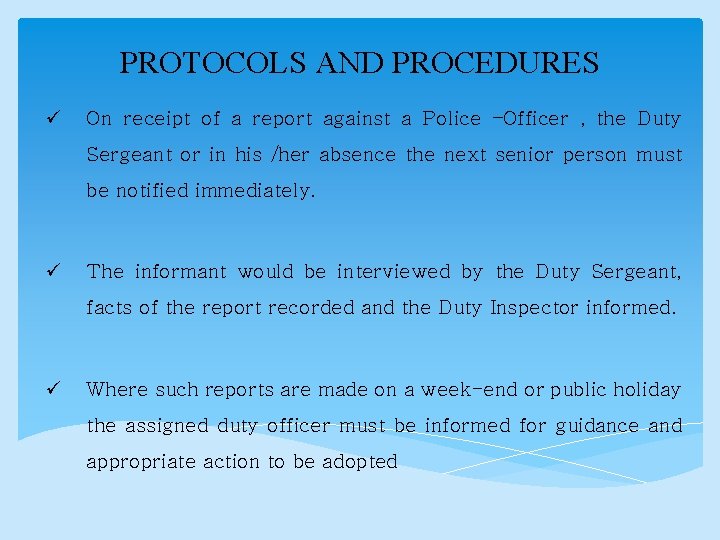 PROTOCOLS AND PROCEDURES ü On receipt of a report against a Police –Officer ,