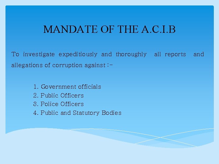 MANDATE OF THE A. C. I. B To investigate expeditiously and thoroughly allegations of
