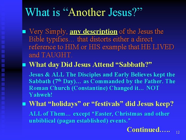 What is “Another Jesus? ” n n Very Simply, any description of the Jesus