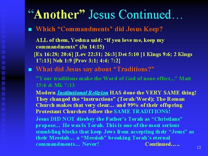 “Another” Jesus Continued… n Which “Commandments” did Jesus Keep? ALL of them, Yeshua said: