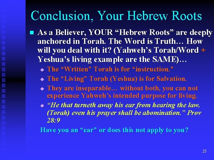 Conclusion, Your Hebrew Roots n As a Believer, YOUR “Hebrew Roots” are deeply anchored