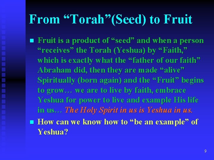 From “Torah”(Seed) to Fruit n n Fruit is a product of “seed” and when