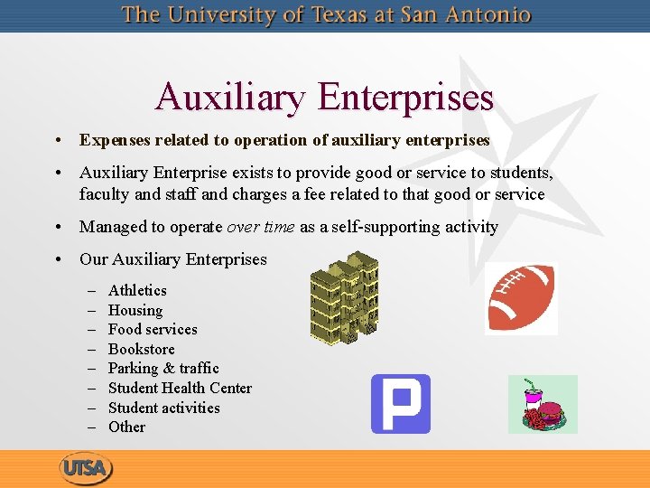 Auxiliary Enterprises • Expenses related to operation of auxiliary enterprises • Auxiliary Enterprise exists