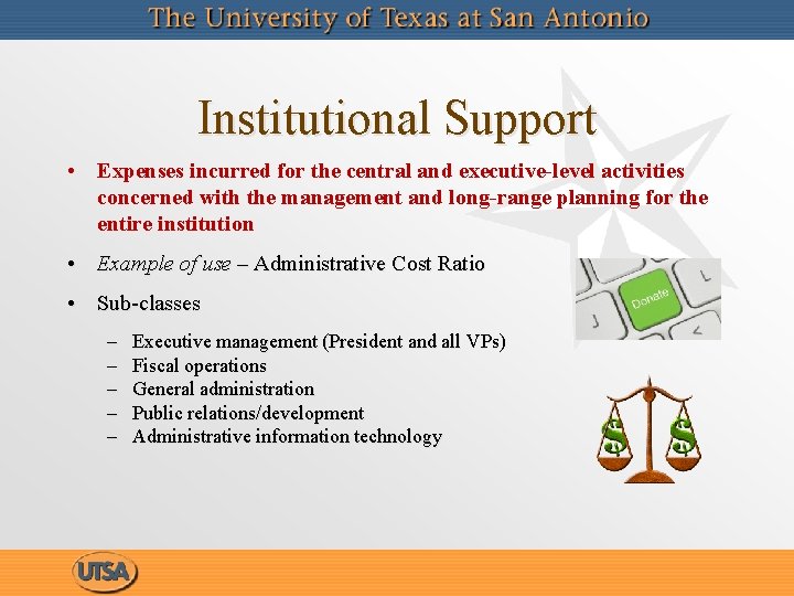 Institutional Support • Expenses incurred for the central and executive-level activities concerned with the
