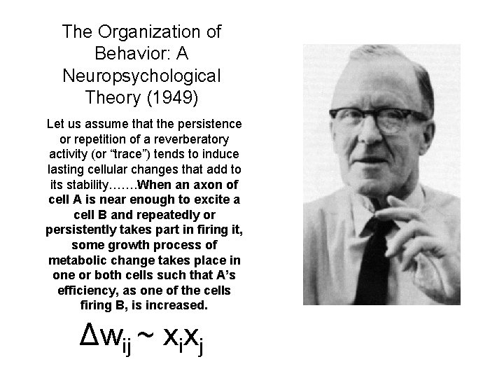 The Organization of Behavior: A Neuropsychological Theory (1949) Let us assume that the persistence