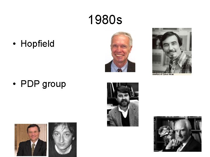 1980 s • Hopfield • PDP group 