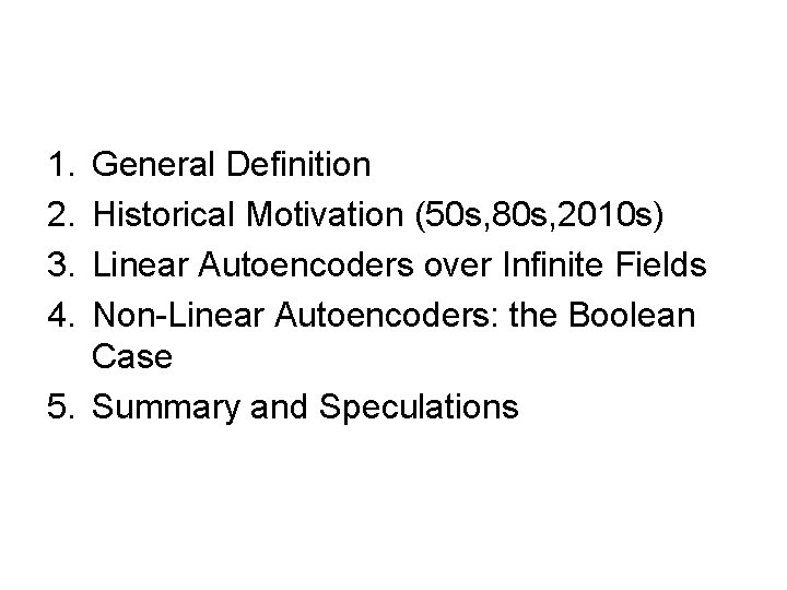 1. 2. 3. 4. General Definition Historical Motivation (50 s, 80 s, 2010 s)
