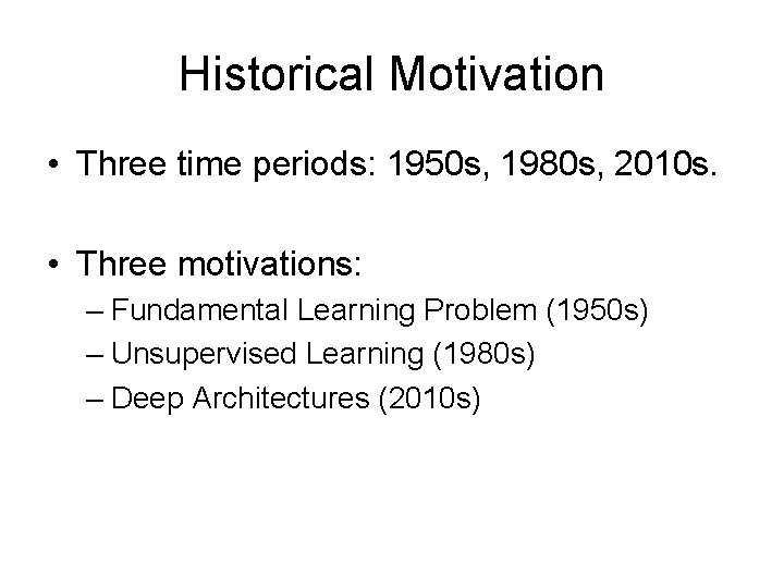 Historical Motivation • Three time periods: 1950 s, 1980 s, 2010 s. • Three