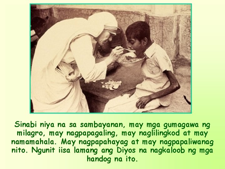 Sinabi niya na sa sambayanan, may mga gumagawa ng milagro, may nagpapagaling, may naglilingkod