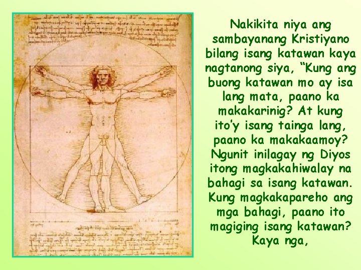 Nakikita niya ang sambayanang Kristiyano bilang isang katawan kaya nagtanong siya, “Kung ang buong