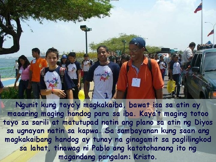 Ngunit kung tayo’y magkakaiba, bawat isa sa atin ay maaaring maging handog para sa Ngunit kung tayo’y magkakaiba, bawat isa sa atin ay maaaring maging handog para sa