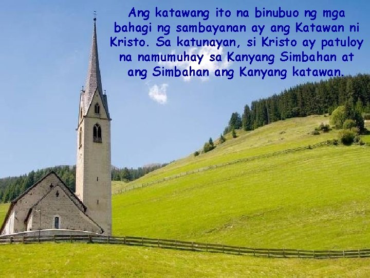 Ang katawang ito na binubuo ng mga bahagi ng sambayanan ay ang Katawan ni