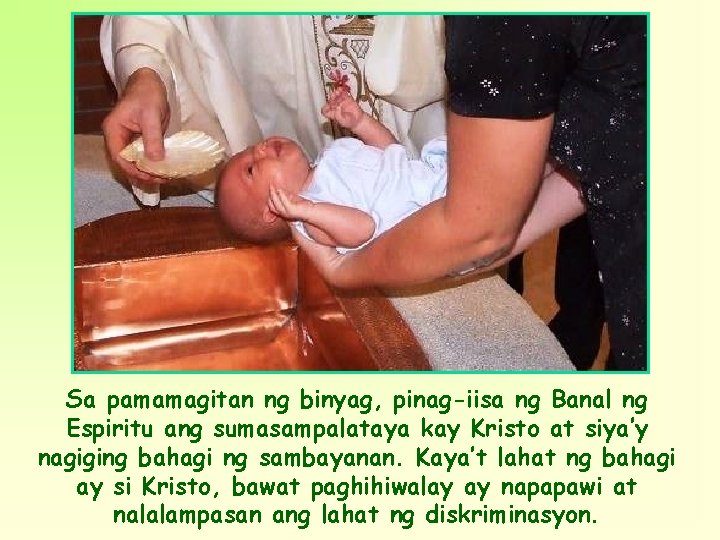 Sa pamamagitan ng binyag, pinag-iisa ng Banal ng Espiritu ang sumasampalataya kay Kristo at