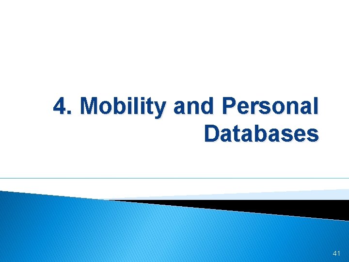4. Mobility and Personal Databases 41 
