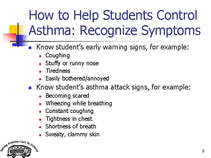 How to Help Students Control Asthma: Recognize Symptoms n Know student’s early warning signs,