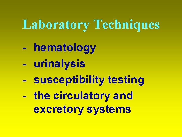 Laboratory Techniques - hematology urinalysis susceptibility testing the circulatory and excretory systems 