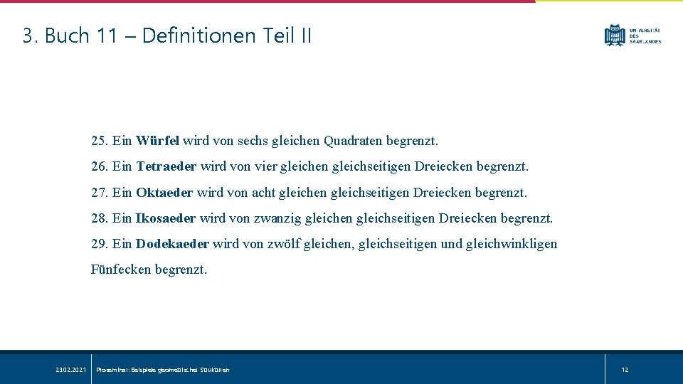 3. Buch 11 – Definitionen Teil II 25. Ein Würfel wird von sechs gleichen