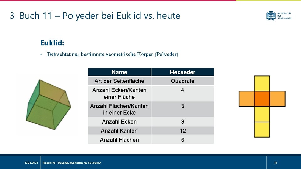 3. Buch 11 – Polyeder bei Euklid vs. heute Euklid: • Betrachtet nur bestimmte