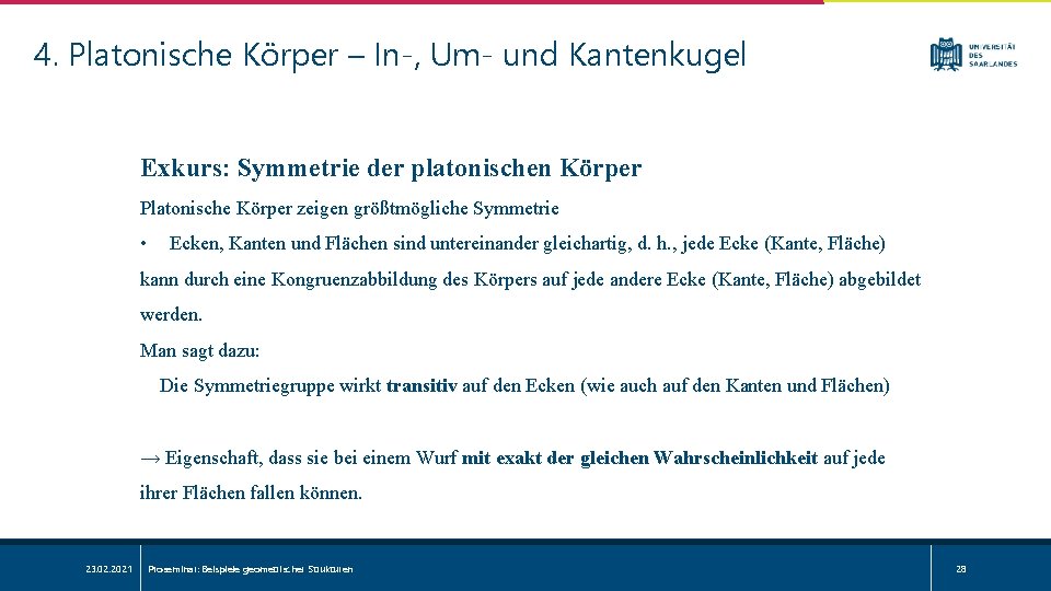 4. Platonische Körper – In-, Um- und Kantenkugel Exkurs: Symmetrie der platonischen Körper Platonische