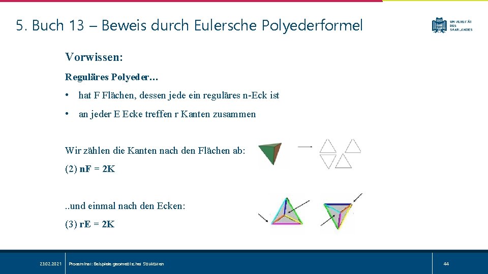 5. Buch 13 – Beweis durch Eulersche Polyederformel Vorwissen: Reguläres Polyeder… • hat F