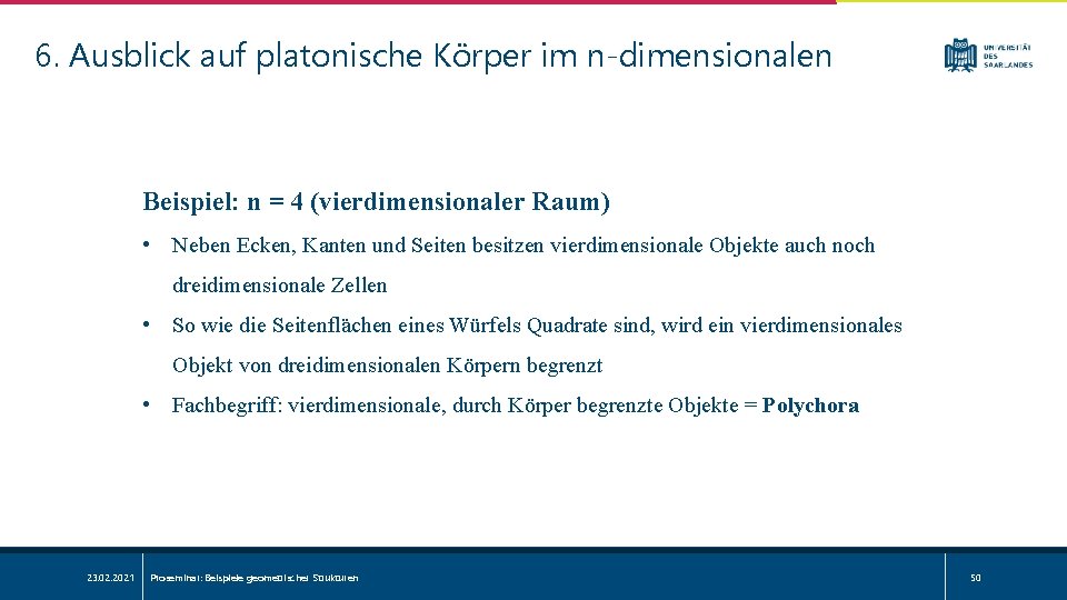 6. Ausblick auf platonische Körper im n-dimensionalen Beispiel: n = 4 (vierdimensionaler Raum) •