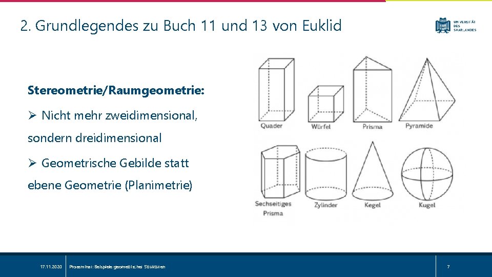 2. Grundlegendes zu Buch 11 und 13 von Euklid Stereometrie/Raumgeometrie: Ø Nicht mehr zweidimensional,