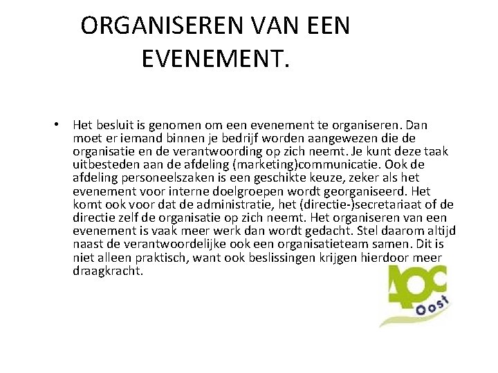 ORGANISEREN VAN EEN EVENEMENT. • Het besluit is genomen om een evenement te organiseren.