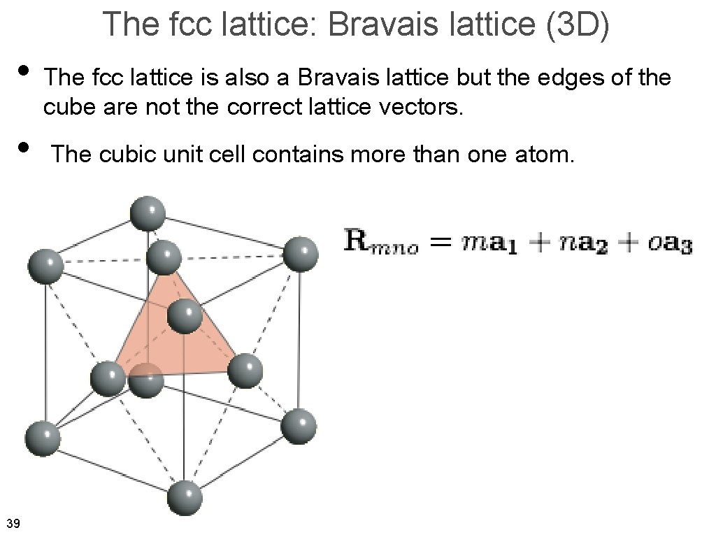 The fcc lattice: Bravais lattice (3 D) • The fcc lattice is also a