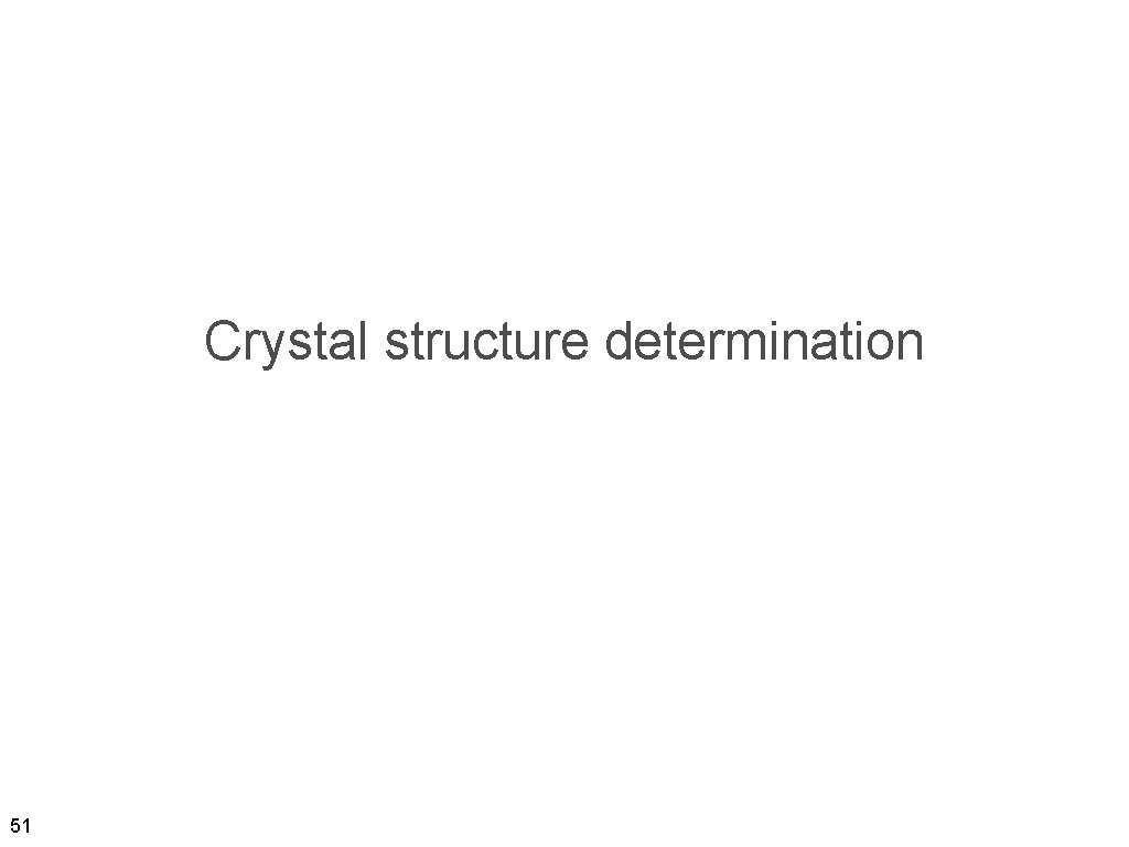 Crystal structure determination 51 