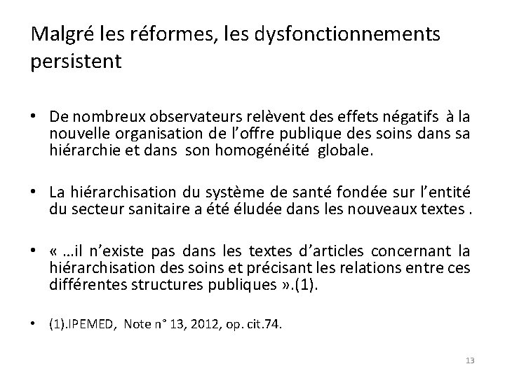 Malgré les réformes, les dysfonctionnements persistent • De nombreux observateurs relèvent des effets négatifs