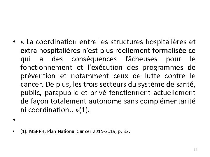  • « La coordination entre les structures hospitalières et extra hospitalières n’est plus